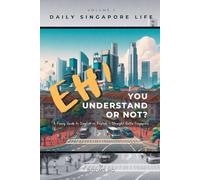 Eh! You Understand or Not? (vol. 1): A Funny Guide to Singlish vs English - Straight Outta Singapore (The Singlish Survival Collection)