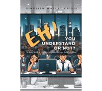 Eh! You Understand or Not? (vol. 3): A Funny Guide to Singlish vs English - Straight Outta Singapore (The Singlish Survival Collection)