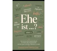 Ehe ist …?: Das humorvolle Geschenkbuch für Paare über Partnerschaft und den ganz normalen Wahnsinn zu zweit. (Kleine Delikte)