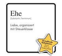 Ehe: Liebe, organisiert mit Steuerklasse. Das lustige Geschenkbuch für Mann, Frau, Kollege, Freund zu Geburtstag, Weihnachten
