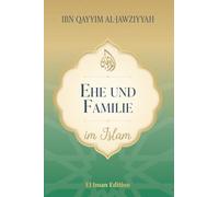 Ehe und Familie im Islam: Weisheit, Liebe und Verantwortung - Ein spiritueller Leitfaden (Weisheit des Islam)