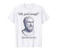 Ehh Suficientemente Bueno Mediocrates Divertido Filósofo Camiseta
