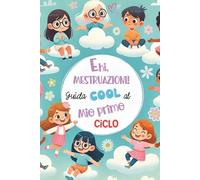 Ehi, Mestruazioni! Guida cool al mio primo ciclo.: Forza interiore, autostima e fiducia per le ragazze alla loro prima mestruazione. Pubertà, salute e motivazione per ragazze.