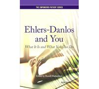 Ehlers-Danlos and You: What It Is and What You Can Do: 1 (The Empowered Patient)