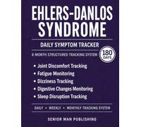 Ehlers-Danlos Syndrome (EDS) 6-Month Journal: Structured Daily Tracking for Joint Pain, Fatigue, Dizziness, Gastrointestinal Symptoms, and Sleep Disruption - Includes Weekly and Monthly Reviews