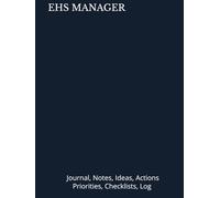 EHS MANAGER: Journal, Notes, Ideas, Actions, Priorities, Checklists, Log | Tool for Daily Goal Setting Tracker | Time Management | Performance Reviews | Project Office Book Gifts for Meetings