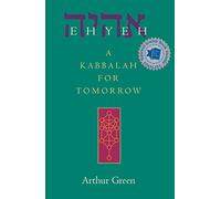Ehyeh: A Kabbalah for Tomorrow