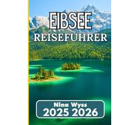 EIBSEE REISEFÜHRER 2025: Entdecken Sie Bergspiegelungen, ruhige Momente und Routen am Seeufer in Bayern