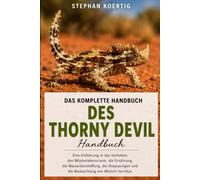 Eichhörnchen ArtenDAS KOMPLETTE HANDBUCH DES THORNY DEVIL: Eine Einführung in das Verhalten, den Wüstenlebensraum, die Ernährung, die ... und die Beobachtung von Moloch horridus.