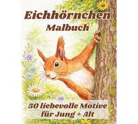 Eichhörnchen Malbuch | 50 zauberhafte Motive zum Ausmalen & Entspannen - Mit spannenden Fakten über Eichhörnchen: Das perfekte Geschenk für Tierliebhaber und Eichhörnchen Fans - Für Jung & Alt