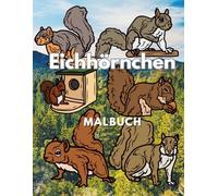 Eichhörnchen: Malbuch: Aktivitätsbuch für Kinder von 2 bis 12 Jahren