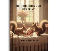 EICHHÖRNCHEN UND DER PRINZ: für Kinder im Alter von 4-8 Jahren