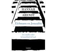 Eichmann en Jerusalén: Un estudio sobre la banalidad del mal (Ensayo)