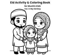 Eid Activity & Coloring Book for Muslim Kids Vol. 3: My Eid Day: A Fun and Meaningful Coloring & Activity Book for Toddlers and Young Children