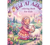 Eid Al-Adha Coloring Book for Kids: A Joyful Collection of Cute Sheep, Family Scenes & Eid Traditions for Creative Kids , Eid Al - Adha Coloring Book ... & Fun Holiday Activities for Kids Ages 4-8