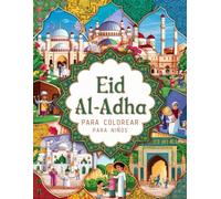 Eid Al Adha libro para colorear para niños: Sumérgete en las tradiciones de Eid Al Adha con páginas vibrantes para colorear que fomentan la creatividad y el conocimiento cultural.