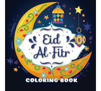 EID AL FITR | Coloring book: A Fun and Festive Eid al-Fitr Coloring Book for Kids - Celebrating Joy, Traditions, and Togetherness (Ramadan)