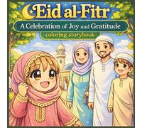 Eid al-Fitr Coloring Storybook for Kids: A Celebration of Joy, Gratitude & Social-Emotional Learning After Ramadan for Ages 3-8