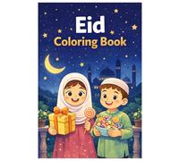 Eid Coloring Book: Eid Coloring Book for Kids Featuring Eid al-Fitr and Eid al-Adha, Muslim Holiday Scenes, Islamic Traditions, Mosques, Lanterns and Family Celebrations