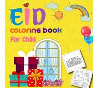 EID Coloring Book For Child: Learn and Celebrate Eid Holiday Patterns and Lanterns Mosques Islamic Symbols for Children’s Coloring and Activities