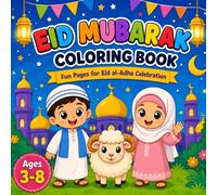 Eid Mubarak Coloring Book for Kids Ages 3-8: Cute & Easy Islamic Pages, Fun Eid al-Adha Gift for Boys & Girls (Eid Mubarak Series)
