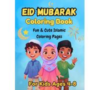 Eid Mubarak Coloring Book for Kids Ages 4-8: Fun & Cute Islamic Coloring Pages | A Creative Eid Gift for Boys and Girls