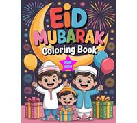 EID MUBARAK COLORING BOOK FOR KIDS: Fun & Easy Islamic Designs for Boys & Girls Ages 4-8 Cute Mosques Lanterns Crescent Moons Eid Prayer & Celebration Pages