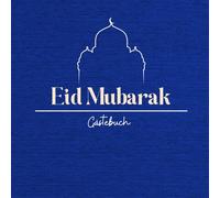 Eid Mubarak - Gästebuch - Die Sammlung unserer Feierlichkeiten: Dankbarkeit, Gebet und Familienalbum: Interaktives Tagebuch mit Segensbaum, ... für Fotos und Geschichten von Feierlichkeiten