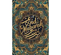 Eid Mubarak Notebook: A Special Notebook for Eid Celebrations