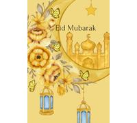 Eid Mubarak Notebook: A Special Notebook for Eid Celebrations