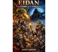 Eidan Y La Guerra de Los Portales: 15 (El Legado de Nadie y Eidan)