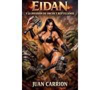 EIDAN Y LA INVASION DE ORCOS Y REPTILIANOS: 19 (El Legado de Nadie y Eidan)