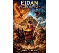 EIDAN Y LA PIRÁMIDE DEL TIEMPO: 13 (El Legado de Nadie y Eidan)