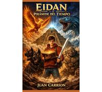 EIDAN Y LA PIRÁMIDE DEL TIEMPO (EL LEGADO DE NADIE Y EIDAN)