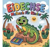 Eidechse Malbuch für Kinder: Die Welt der Eidechsen entdecken, Fantasievolles Ausmalen für kleine Künstler.