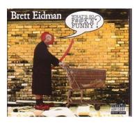 Eidman, Brett - Whats So Fuckn Funny?