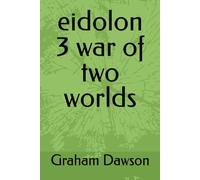 eidolon 3 war of two worlds (Eidolon legacy)