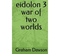 eidolon 3 war of two worlds (Eidolon legacy)