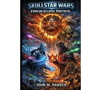 Eidolon Eclipse Protocol: The Skullstar Wars Saga (Book IV)