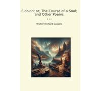 Eidolon; or, The Course of a Soul; and Other Poems (Classic Books)