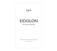 EIDOLON: The Hive of Silences (The Lyra Collections)