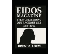 EIDOS MAGAZINE: Everyone is Doing Outrageous Sex 1983-2003