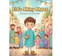Eid's Shiny Shoes: Ramadan Story for Kids: A Heartwarming Ramadan and Eid Story book about Sharing, Zakat and Thankfulness