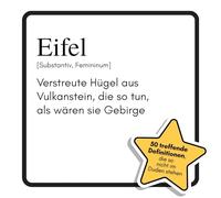 Eifel: Verstreute Hügel aus Vulkanstein, die so tun, als wären sie Gebirge. Das lustige Geschenkbuch für Mann, Frau, Kollege, Freund zu Geburtstag, Weihnachten