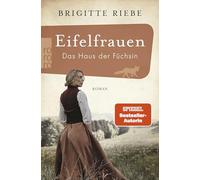 Eifelfrauen: Das Haus der Füchsin: historischer Roman | Von der Bestseller-Autorin von "Die Schwestern vom Ku'damm"