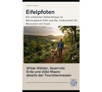 Eifelpfoten - Die schönsten Geheimtipps im Nationalpark Eifel und der Vulkaneifel für Menschen mit Hund: Wilde Wälder, feuerrote Erde und stille Maare abseits der Touristenmassen (Pfoten-Reiseführer)