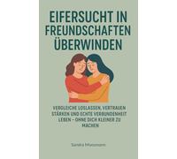 Eifersucht in Freundschaften überwinden: Vergleiche loslassen, Vertrauen stärken und echte Verbundenheit leben - ohne dich kleiner zu machen