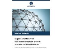 Eigenschaften von flashverdampften Selen-Wismut-Dünnschichten: Einfluss der Herstellungsbedingungen und des Wismutgehalts