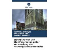Eigenschaften von Stahlfaserbeton unter Verwendung der Packungsdichte-Methode