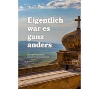 Eigentlich war es ganz anders: Die wahre Geschichte meiner Flucht aus dem Irak